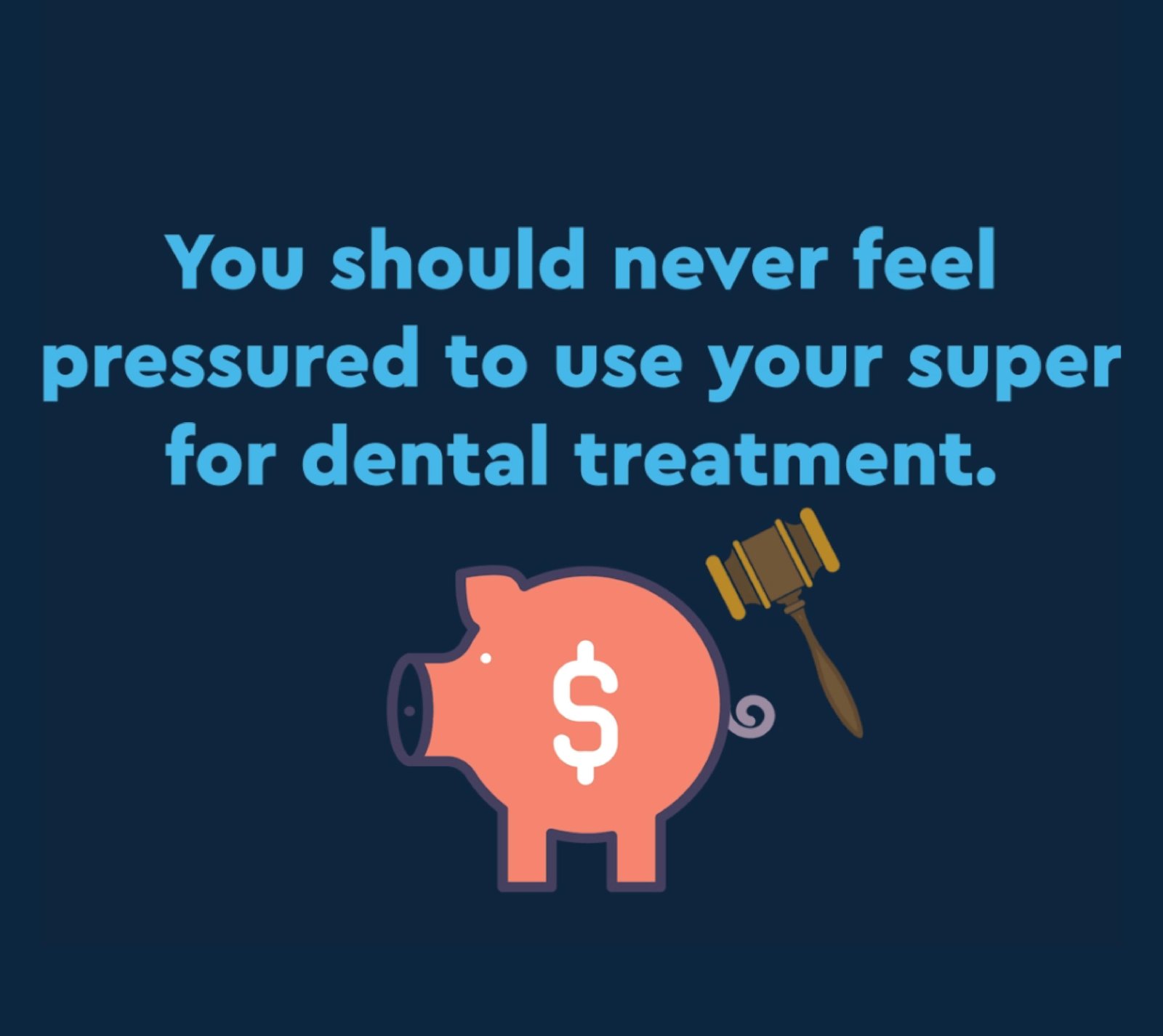 Dental Board consumer resource — you should never feel pressured to use your super for dental treatment