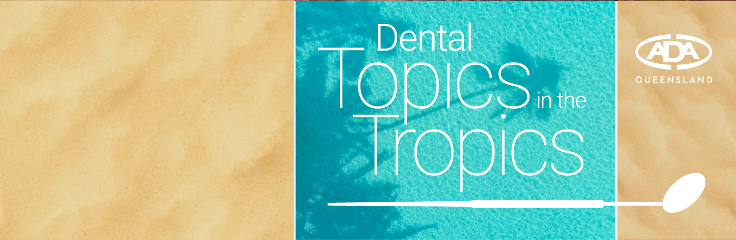 Dental Topics in the Tropics — ADA Queensland event banner